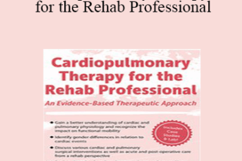 Patrick O’Connor - Cardiopulmonary Therapy for the Rehab Professional