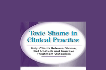 Patti Ashley - Toxic Shame in Clinical Practice: Help Clients Release Shame