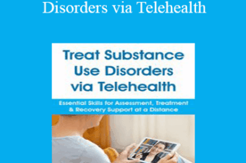 Paul Brasler - Treat Substance Use Disorders via Telehealth: Essential Skills for Assessment