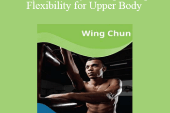 Paul Zaichik - Easy Flexibility - Wing Chung Flexibility for Upper Body