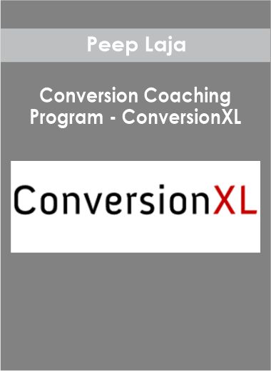 Peep Laja - Conversion Coaching Program - ConversionXL