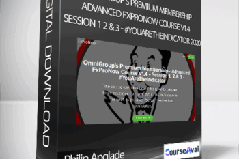 Philip Anglade - OmniGroup's Premium Membership - Advanced FxProNow Course v1.4 - Session 1 2 & 3 - #YouAreTheIndicator 2020