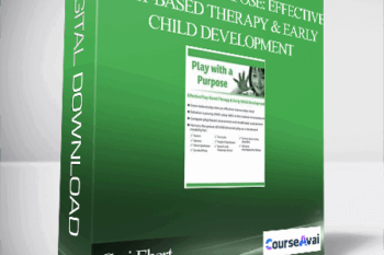 Play with a Purpose: Effective Play-Based Therapy & Early Child Development - Cari Ebert