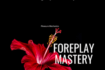 Pleasure Mechanics - Foreplay Mastery