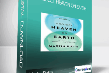 Project Heaven on Earth with Martin Rutte