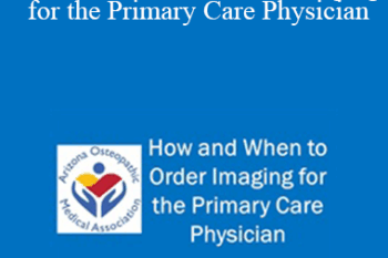 Rajiv Tangri - How and When to Order Imaging for the Primary Care Physician