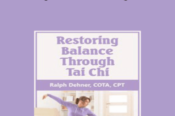 Ralph Dehner - Restoring Balance Through Tai Chi