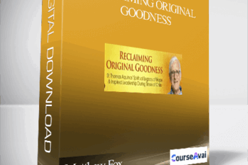 Reclaiming Original Goodness With Matthew Fox