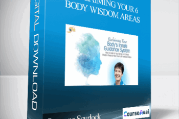 Suzanne Scurlock - Reclaiming Your 6 Body Wisdom Areas