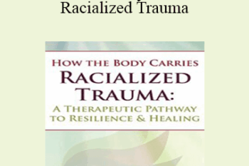 Resmaa Menakem - How the Body Carries Racialized Trauma: A Therapeutic Pathway to Resilience & Healing