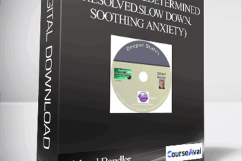 Richard Bandler-(Deeper State.Determined Resolved.Slow Down.Soothing Anxiety)