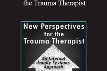 Richard C. Schwartz - New Perspectives for the Trauma Therapist: An Internal Family Systems (IFS) Approach