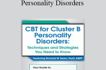 Richard Sears - CBT for Cluster B Personality Disorders: Techniques and Strategies You Need to Know