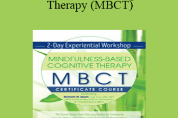 Richard Sears - Mindfulness-Based Cognitive Therapy (MBCT): Experiential Workshop