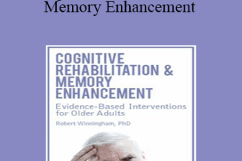 Rob Winningham - Cognitive Rehabilitation & Memory Enhancement: Evidence-Based Interventions for Older Adults