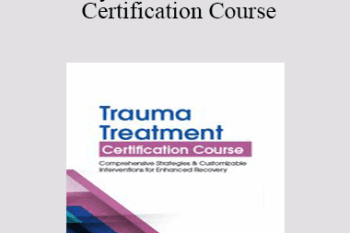 Robert Lusk - 2-Day: Trauma Treatment Certification Course: Comprehensive Strategies and Customizable Interventions for Enhanced Recovery