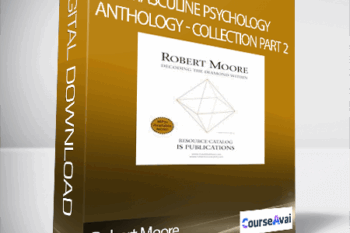Robert Moore - Masculine Psychology Anthology - Collection Part 2