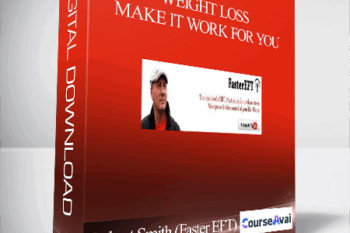 Robert Smith (Faster EFT) - Weight Loss: Make it Work For You