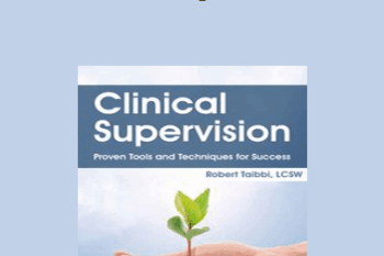 Robert Taibbi - Clinical Supervision: Proven Tools and Techniques for Success