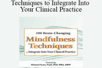 Rochelle Calvert - 100 Brain-Changing Mindfulness Techniques to Integrate Into Your Clinical Practice