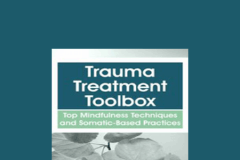 Rochelle Calvert - Trauma Treatment Toolbox: Top Mindfulness Techniques and Somatic-Based Practices
