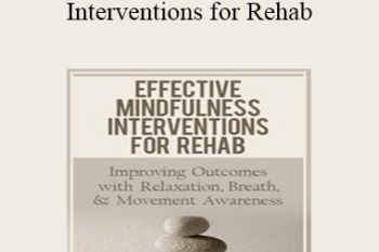 Ross LaBossiere - Effective Mindfulness Interventions for Rehab: Improving Outcomes with Relaxation