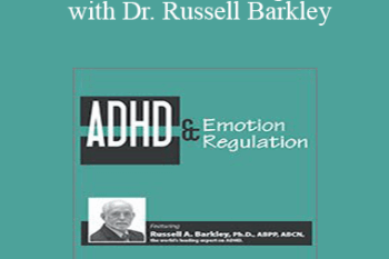 Russell A. Barkley - ADHD & Emotion Regulation with Dr. Russell Barkley
