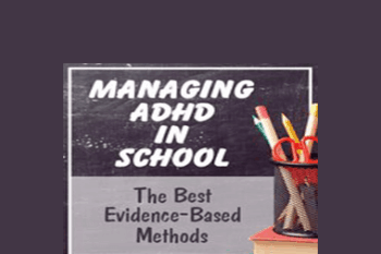 Russell A. Barkley - Managing ADHD in School: The Best Evidence-Based Methods