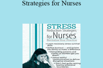 Sara Lefkowitz - Stress Reduction Strategies for Nurses: Revitalize Your Practice