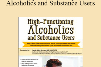 Sarah Allen Benton - High-Functioning Alcoholics and Substance Users