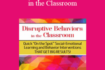 Savanna Flakes - Disruptive Behaviors in the Classroom: Quick On the Spot Social-Emotional Learning and Behavior Interventions That Get Big Results!