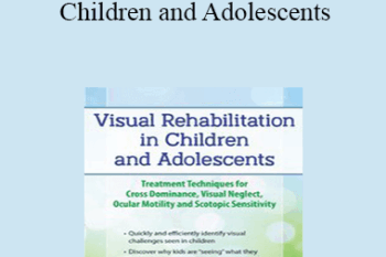 Scott Berglund - Visual Rehabilitation in Children and Adolescents: Treatment Techniques for Cross Dominance
