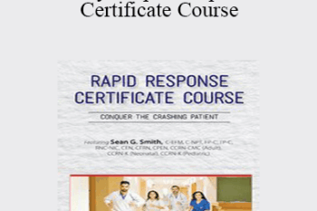 Sean G. Smith - 2-Day: Rapid Response Certificate Course: Conquer the Crashing Patient