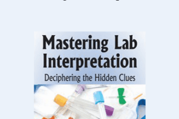 Sean G. Smith - Mastering Lab Interpretation: Deciphering the Hidden Clues