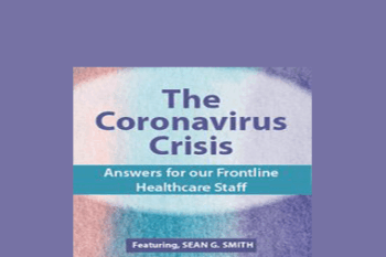 Sean G. Smith - The Coronavirus Crisis: Answers for our Frontline Healthcare Staff
