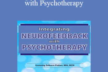 Sebern Fisher - Integrating Neurofeedback with Psychotherapy