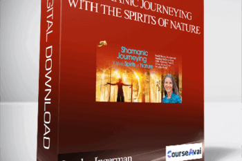 Shamanic Journeying With the Spirits of Nature With Sandra Ingerman