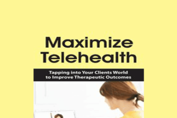 Shari Murgittroyd - Maximize Telehealth: Tapping into Your Clients World to Improve Therapeutic Outcomes