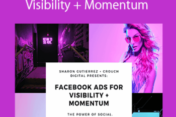Sharon Gutierrez - Facebook Ads For Visibility + Momentum
