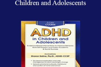 Sharon Saline - 2-Day Course: ADHD in Children and Adolescents: Evidence-Based Interventions to Improve Behavior
