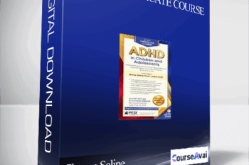 2-Day Certificate Course: ADHD in Children and Adolescents: Evidence-Based Interventions to Improve Behavior. Build Self-Esteem and Foster Academic & Social Success - Sharon Saline