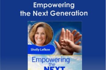 Shelly Lefkoe - Empowering the Next Generation