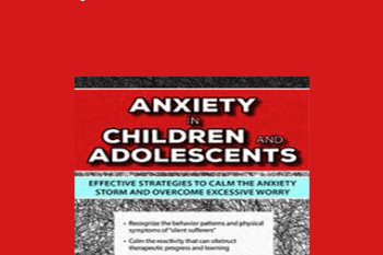 Sherianna Boyle - Anxiety in Children and Adolescents: Effective Strategies to Calm the Anxiety Storm and Overcome Excessive Worry