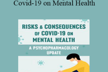 Sonata Bohen - Risks & Consequences of Covid-19 on Mental Health: A Psychopharmacology Update