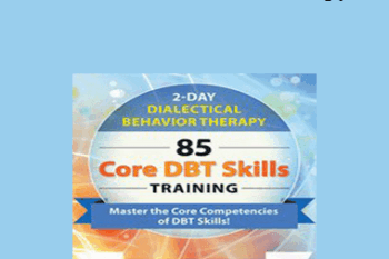 Stephanie Vaughn - Dialectical Behavior Therapy: 85 Core DBT Skills Training