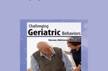 Steven Atkinson - Challenging Geriatric Behaviors