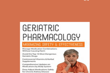 Steven Atkinson - Geriatric Pharmacology: Maximizing Safety & Effectiveness