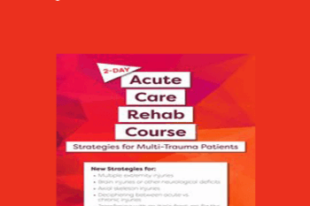 Steven Rankin - 2-Day: Acute Care Rehab Course: Strategies for Multi-Trauma Patients