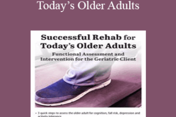 Susan Blair - Successful Rehab for Today’s Older Adults: Functional Assessment and Intervention for the Geriatric Client