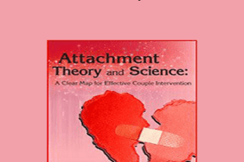 Susan Johnson - Attachment Theory and Science: A Clear Map for Effective Couple Intervention with Dr. Sue Johnson